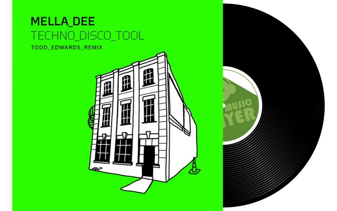 'Techno Disco Tool (Todd Edwards Remix)' Mella Dee