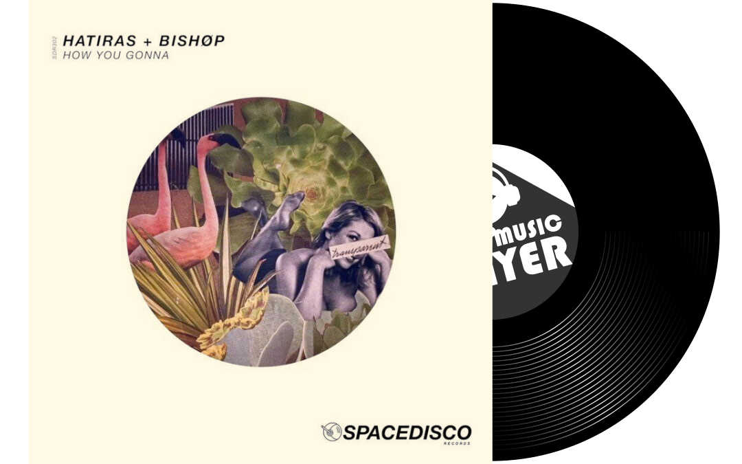 Hatiras + BISHØP – How you gonna Hatiras + BISHØP - How you gonna