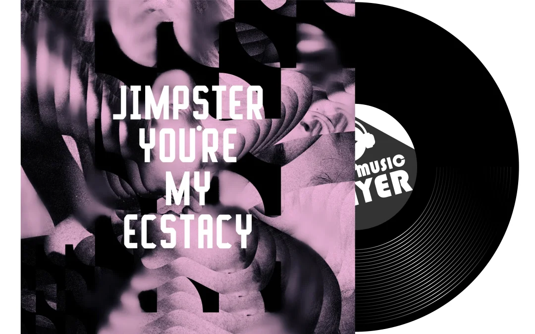 Jimpster – You’re my ecstacy