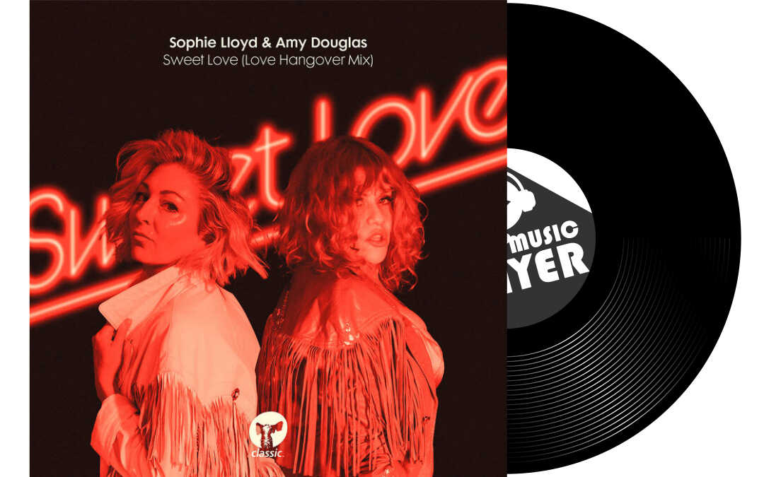 Sophie Lloyd & Amy Douglas - Sweet love (Love Hangover Mix)